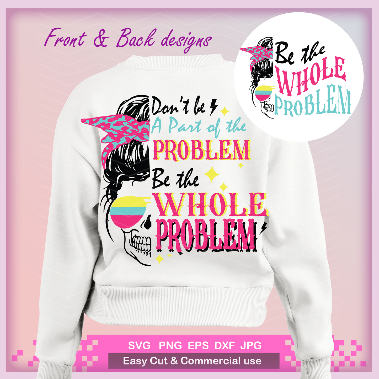 Funny messy bun Sarcastic Dont Be Part Of a Problem Be The Whole Problem SVG PNG, Humor Skeleton Retro Sublimation, Cut File Front Back
