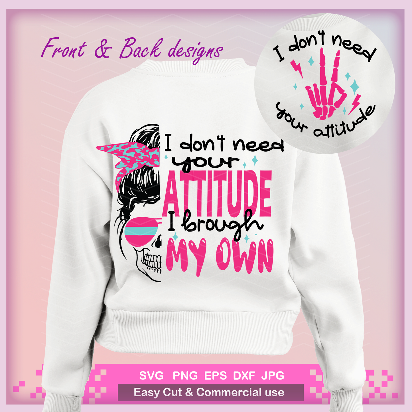 Funny Sarcastic I Don't Need Your Attitude SVG PNG, Girl Boss Retro Humor messy bun Skeleton Retro Sublimation, Cut File Front Back design