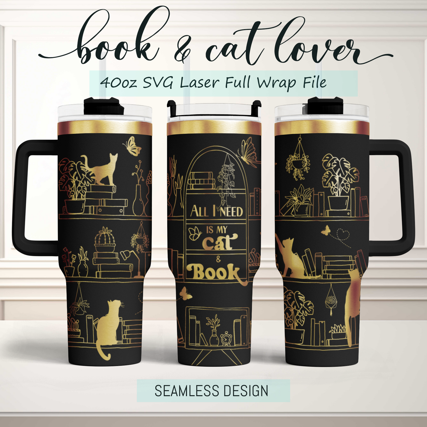 All I need is book and my cat, book lover cat shelf Engraved Full Wrap Seamless 40oz Tumbler SVG Laser Rotary and PNG sublimation