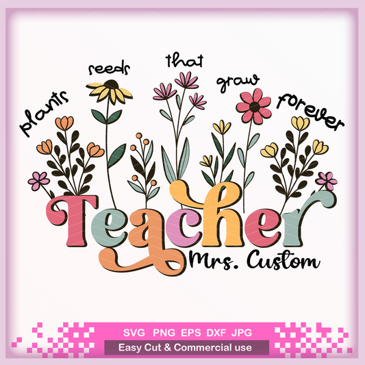Custom Teacher Sweatshirt Png SVG, Teachers Plant Seeds Svg layered cut file,PNG Sublimation Appreciation Gifts, Spring Boho Wildflowers.