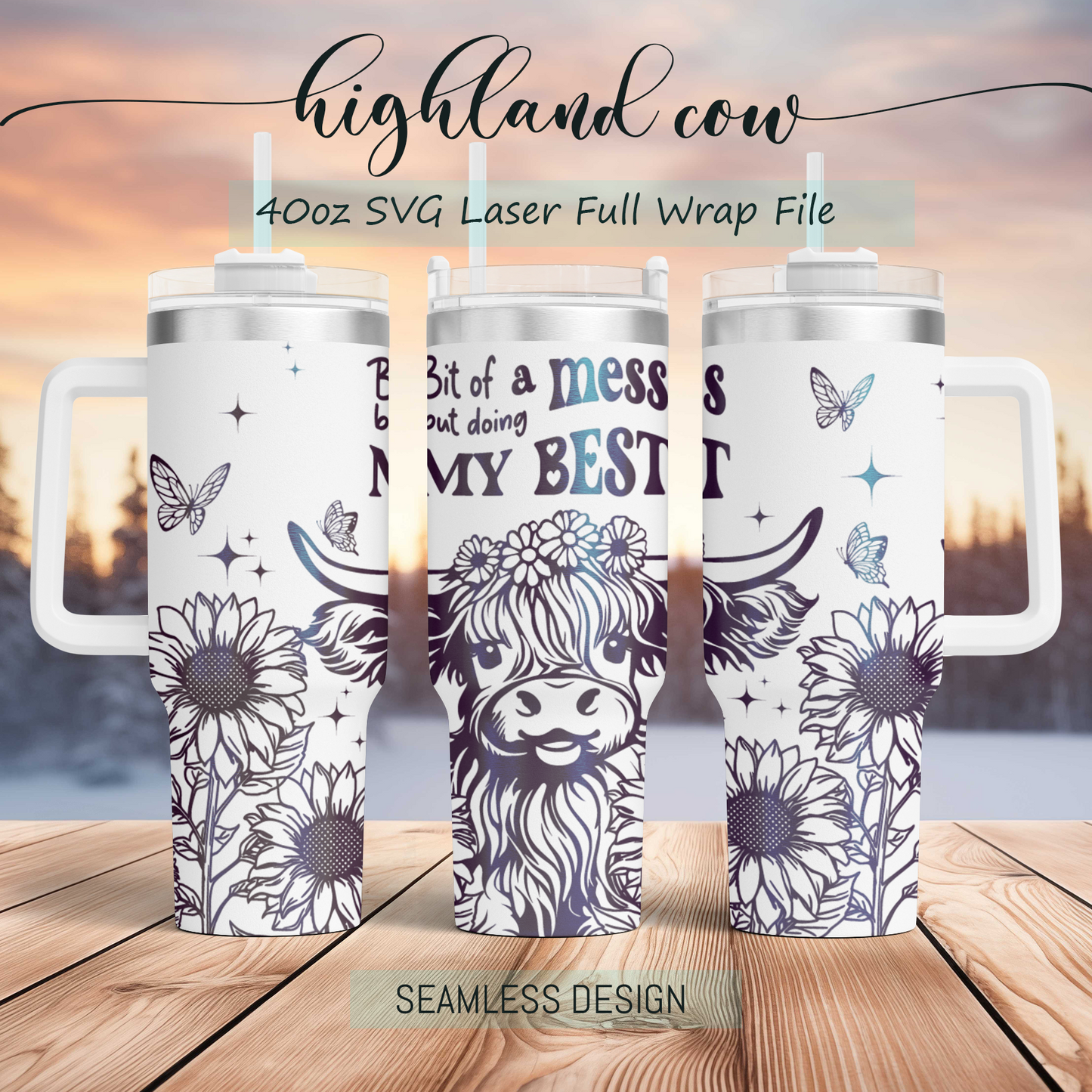 Cute Highland Cow, hot mess doing my best Engraved Full Wrap Seamless 40oz Tumbler SVG Laser Rotary and PNG sublimation