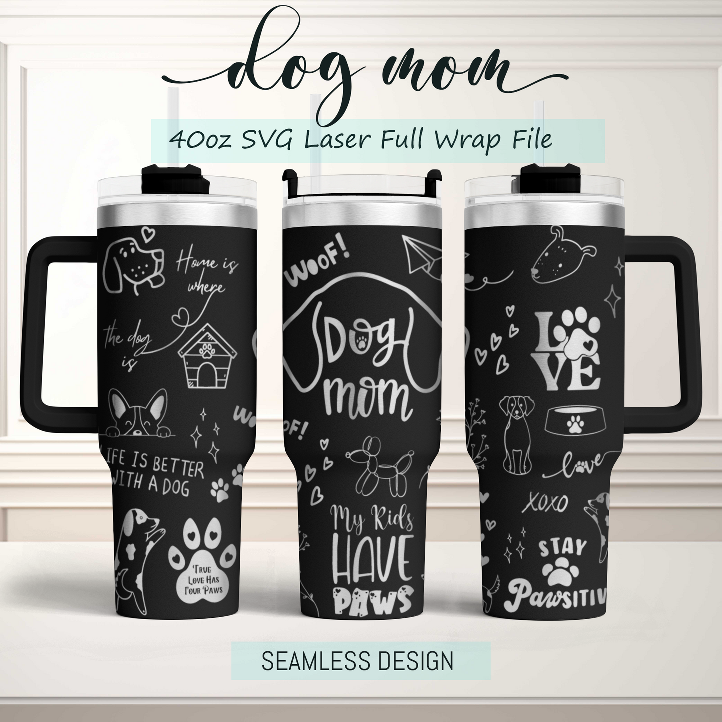 Dog mom mama, dog lover Engraved Full Wrap Seamless Design 40oz Tumbler, Digital Download, SVG Laser Rotary and PNG sublimation