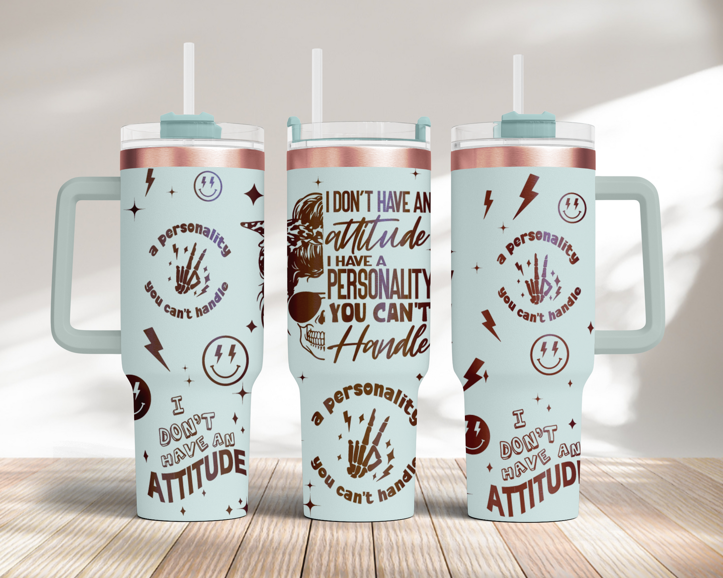 I Don't Have An Attitude Sarcastic Funny Adult Humor Skeleton 40oz Tumbler SVG Laser Engraved Full Wrap Seamless,PNG sublimation