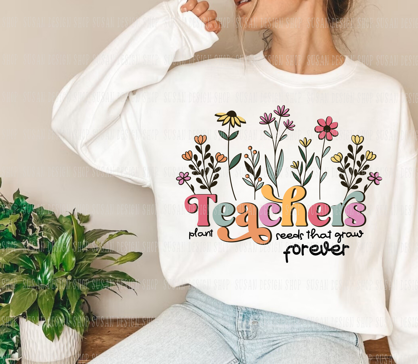 Teachers Plant Seeds that grow forever Svg layered cut file,PNG Sublimation Teacher Appreciation Gifts, Spring Boho Wildflowers.