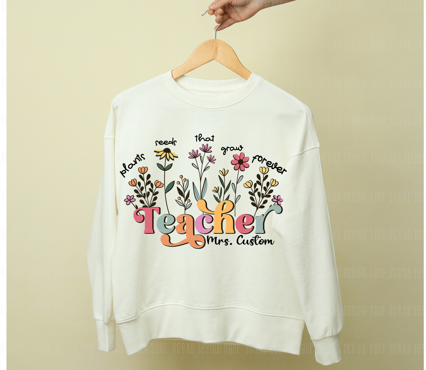 Custom Teacher Sweatshirt Png SVG, Teachers Plant Seeds Svg layered cut file,PNG Sublimation Appreciation Gifts, Spring Boho Wildflowers.