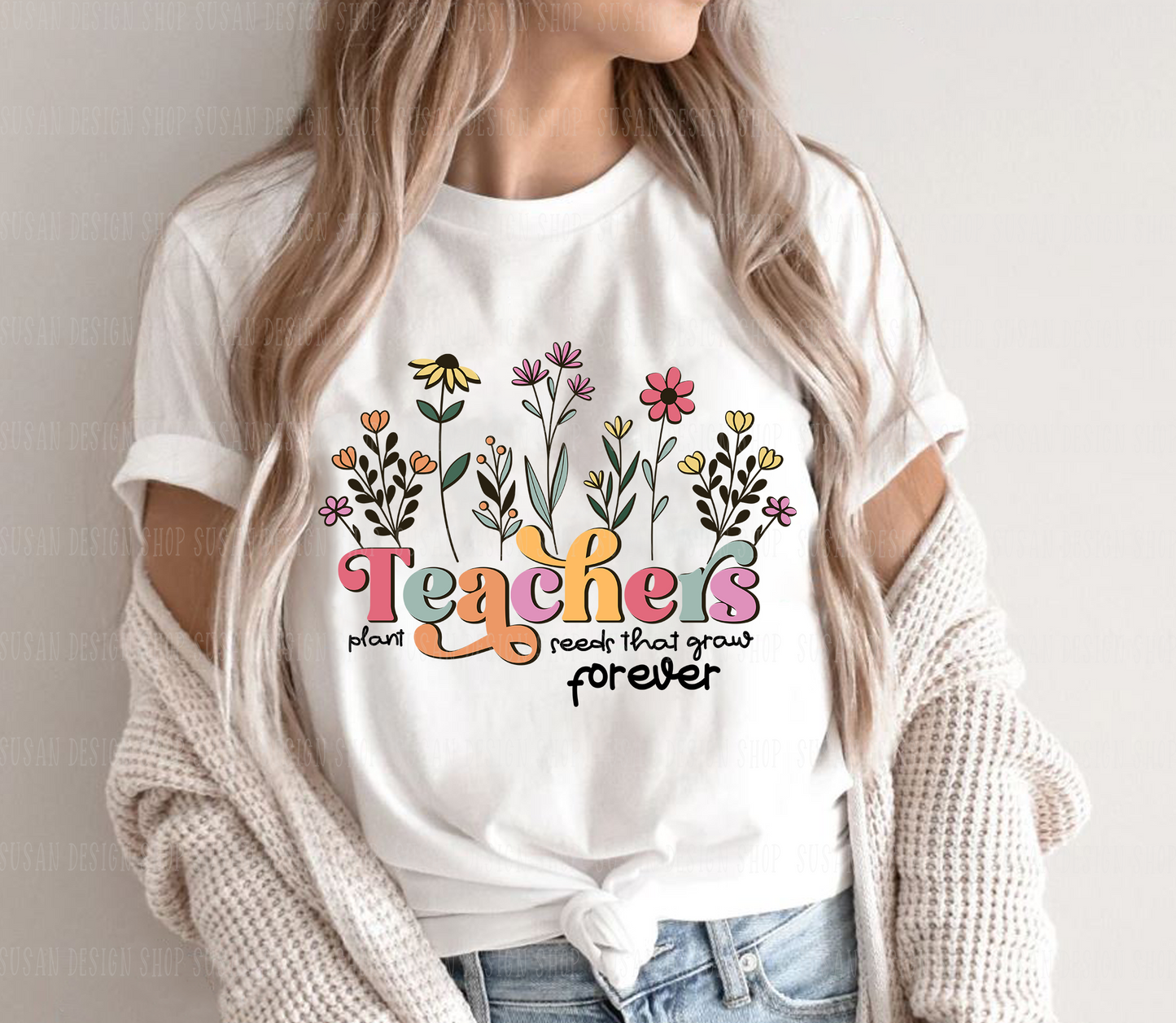 Teachers Plant Seeds that grow forever Svg layered cut file,PNG Sublimation Teacher Appreciation Gifts, Spring Boho Wildflowers.