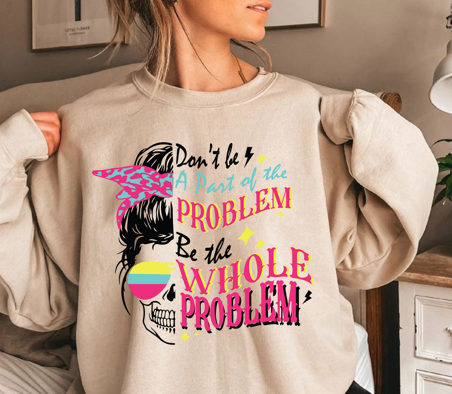 Funny messy bun Sarcastic Dont Be Part Of a Problem Be The Whole Problem SVG PNG, Humor Skeleton Retro Sublimation, Cut File Front Back