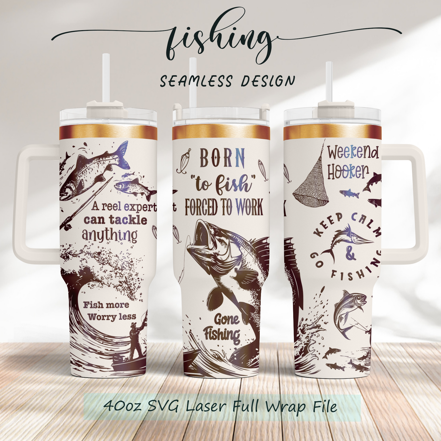 Born to Fish Force to work, funny fishing saying 40oz Tumbler Laser Engraved Full Wrap Seamless, SVG Laser Rotary, PNG sublimation