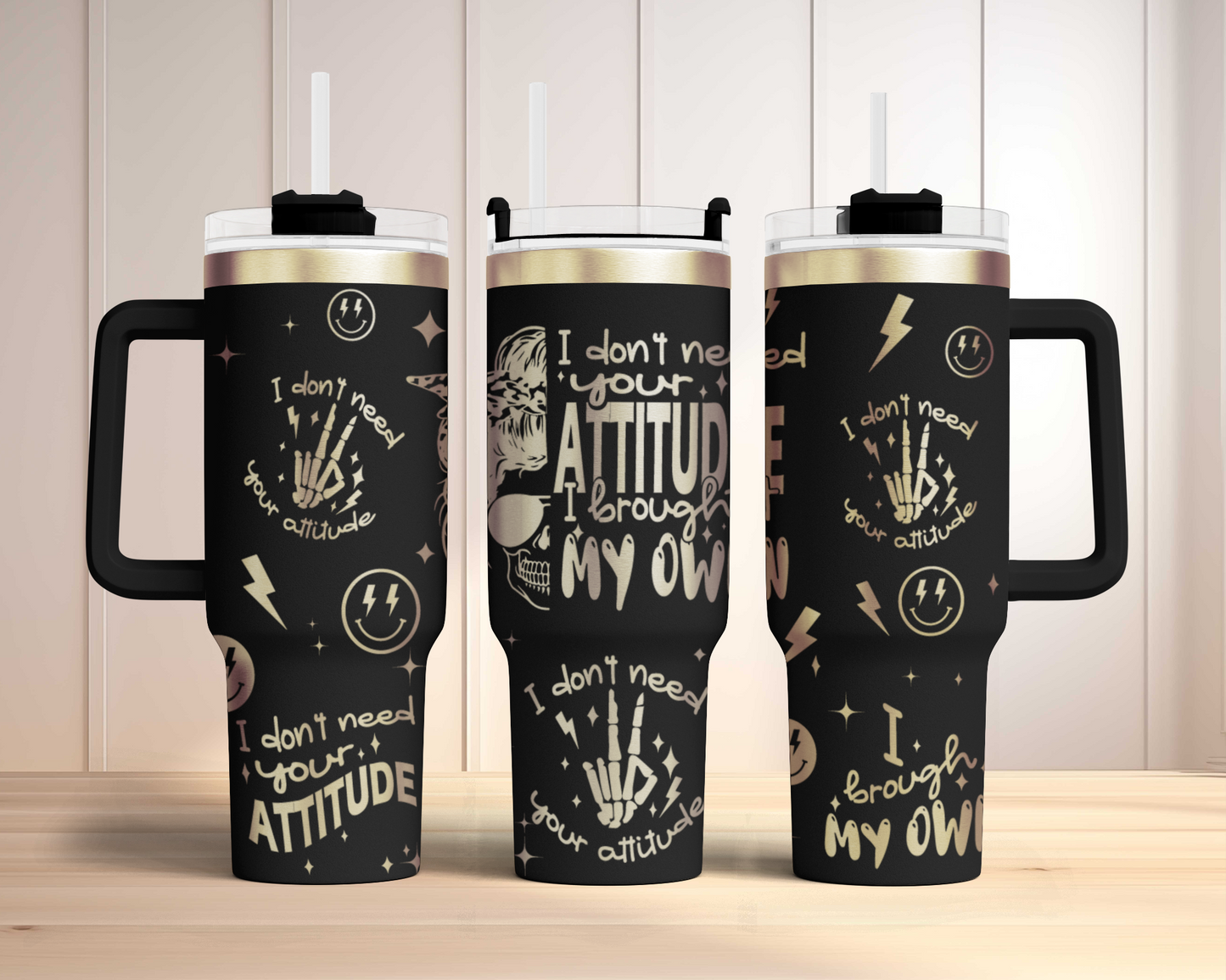 Funny Adult Humor Skeleton I don't need your attitude, i brought my own, 40oz Tumbler SVG Laser Engraved Full Wrap Seamless, Rotary and PNG sublimation