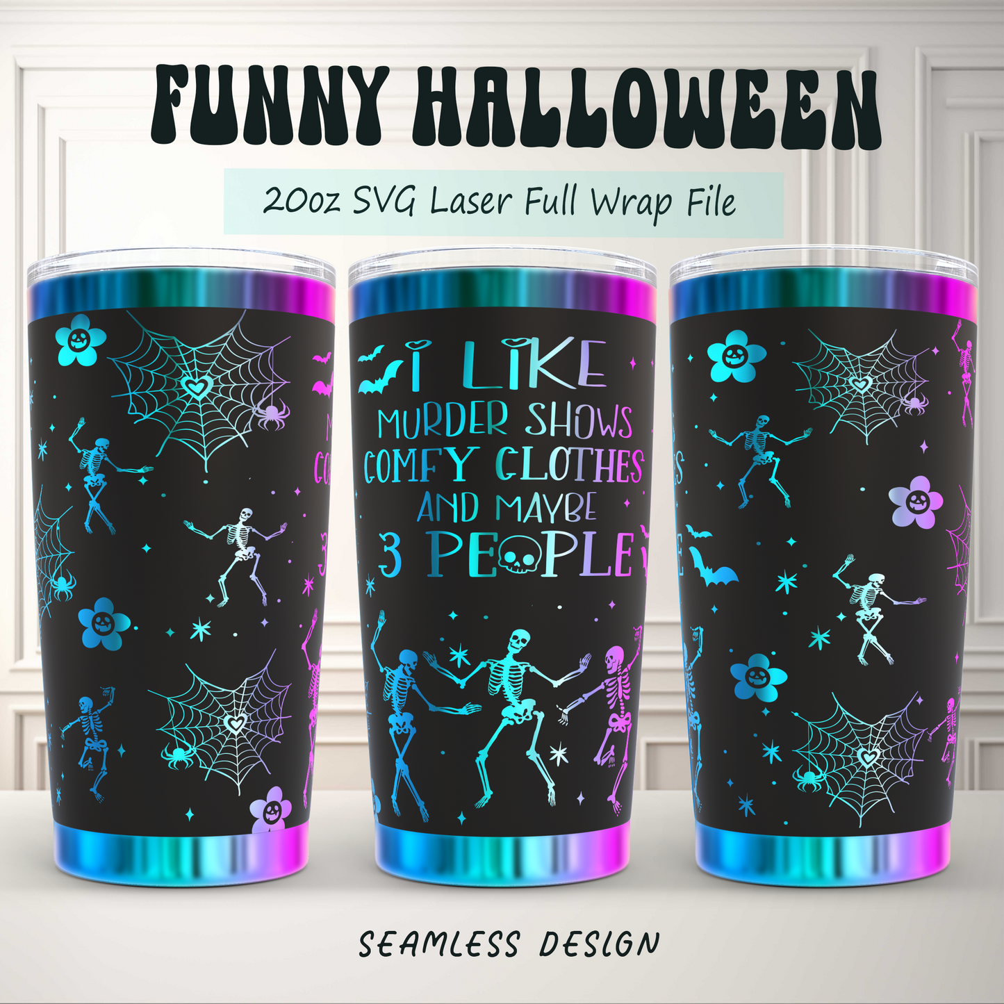 I like murder show comfy clothes maybe 3 people Funny Halloween 20oz Tumbler SVG Laser Engraved Full Wrap Seamless