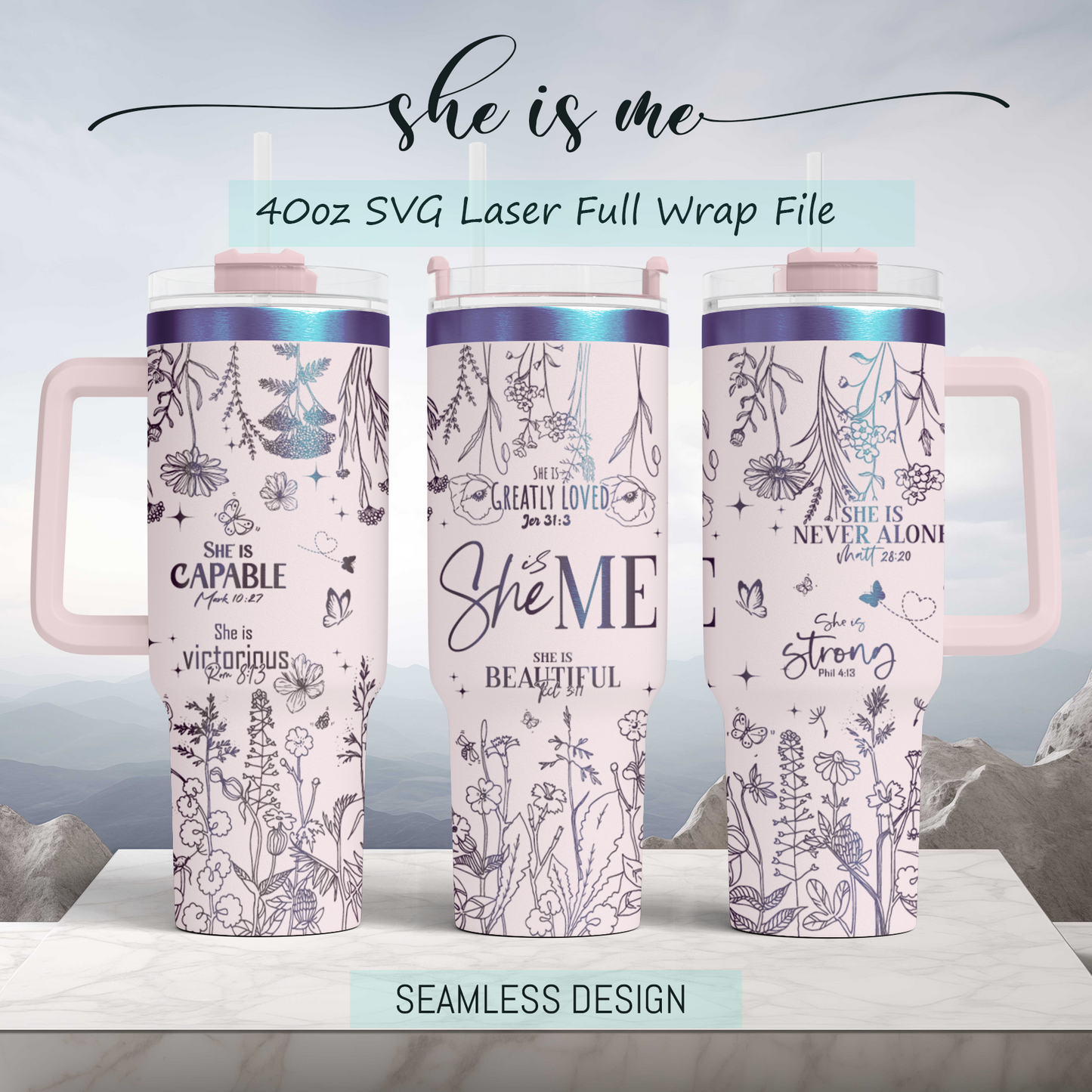 She is me, Bible Verse Self Affirmation wildflower, Christian 40oz Tumbler, Floral Mama 40oz Tumbler SVG Laser Engraved Full Wrap Seamless, Rotary and PNG sublimation