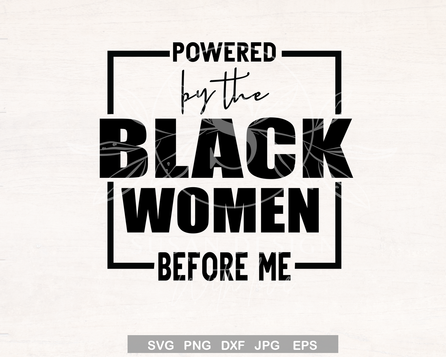 Powered By Black Women Before Me SVG, file for Cricut Black History Month