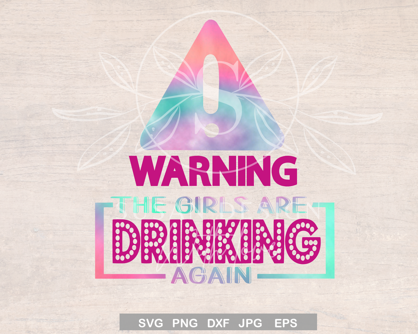 Warning The Girls are Drinking Again, Wine Sayings SVG PNG