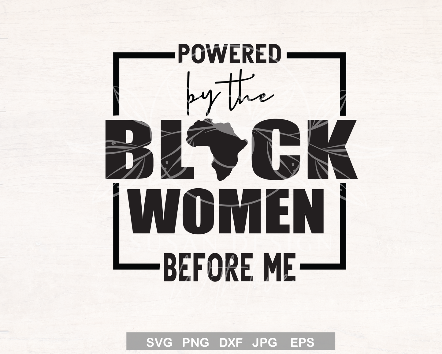 Powered By Black Women Before Me SVG, file for Cricut Black History Month