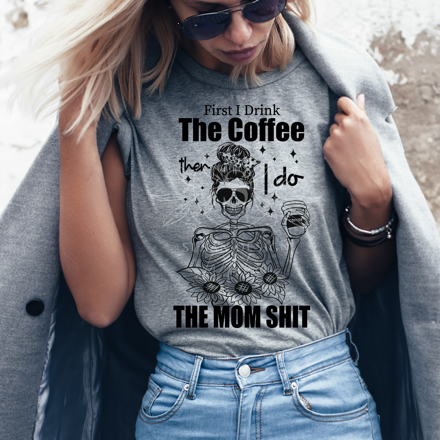 First I drink the Coffee then I Do the Mom Shit, Mom life SVG