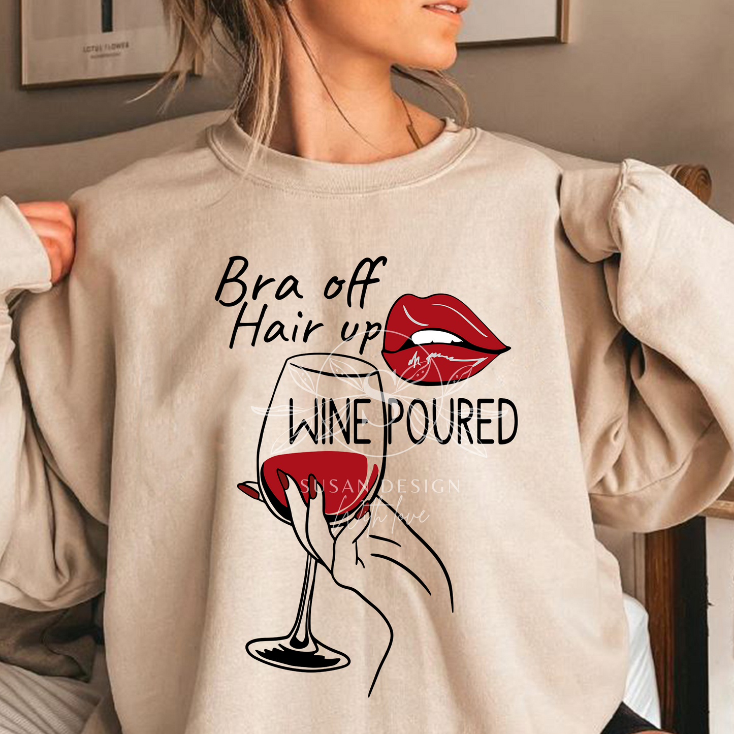 Bra Off, Hair up, Wine Poured, Wine Drinking Quotes SVG