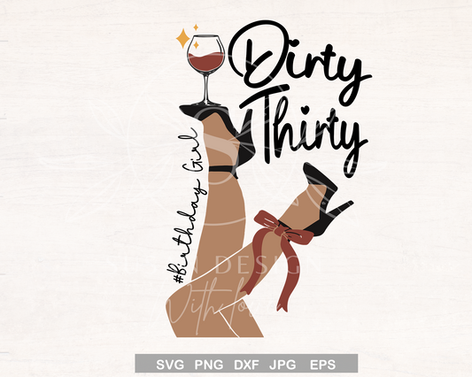 Dirty Thirty, 30 Birthday Girl SVG