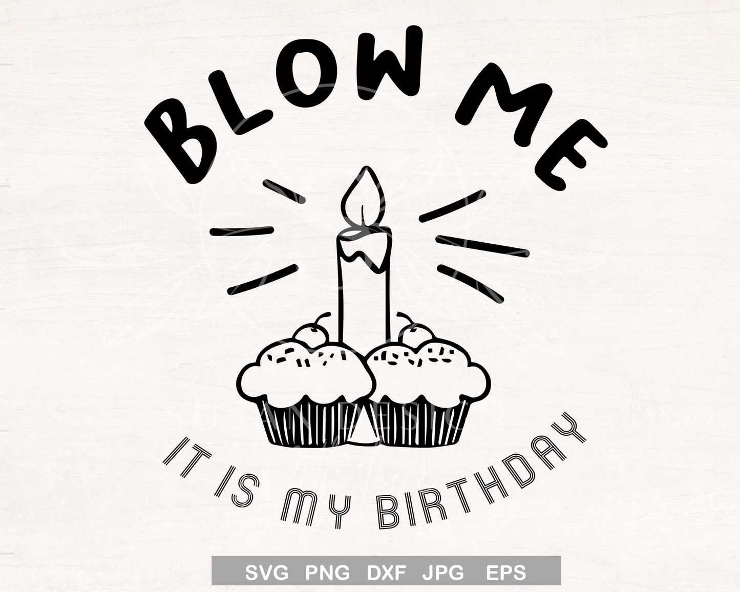 Blow me, It is my Birthday SVG