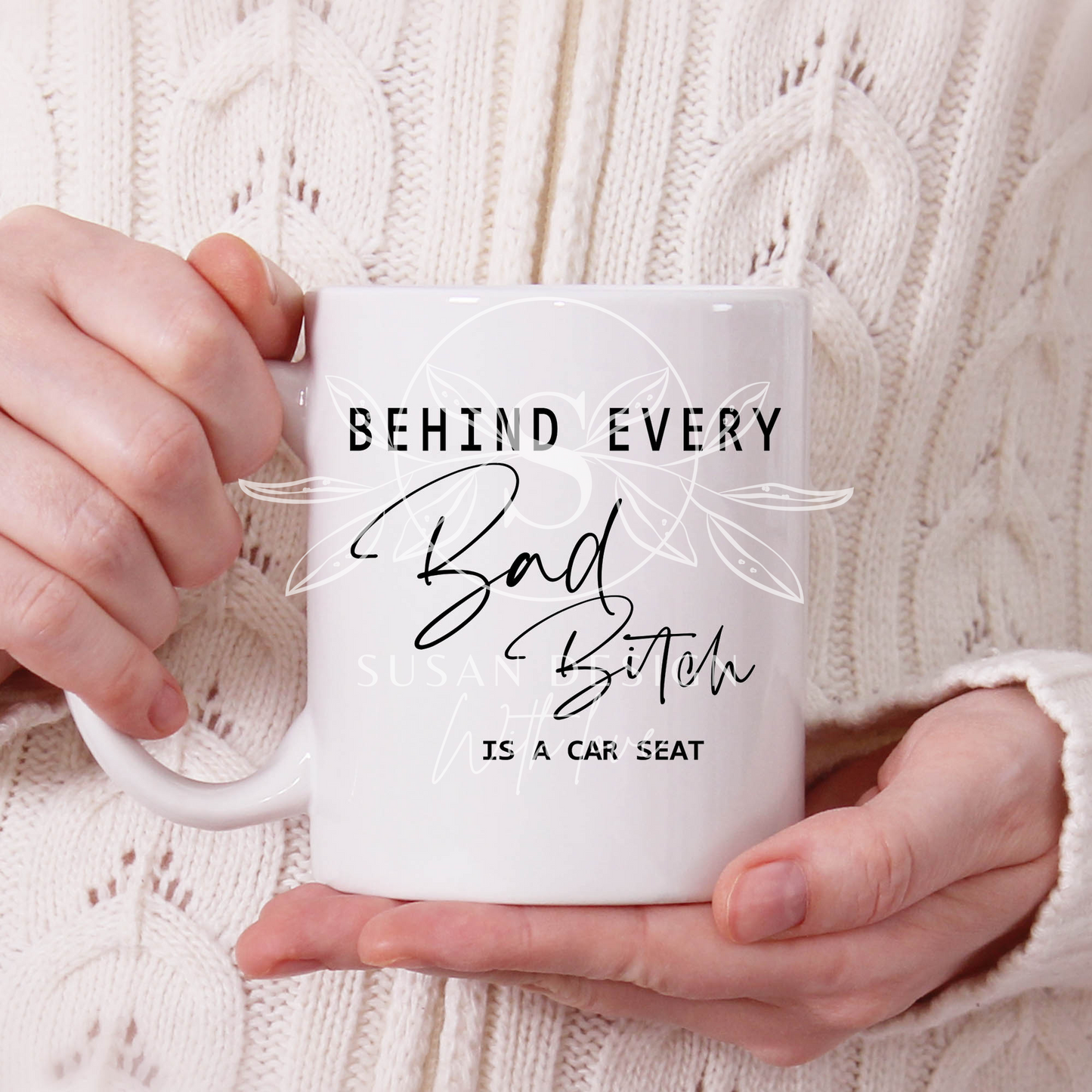 Behind Every Bad B Is A Car Seat SVG, Funny mom life