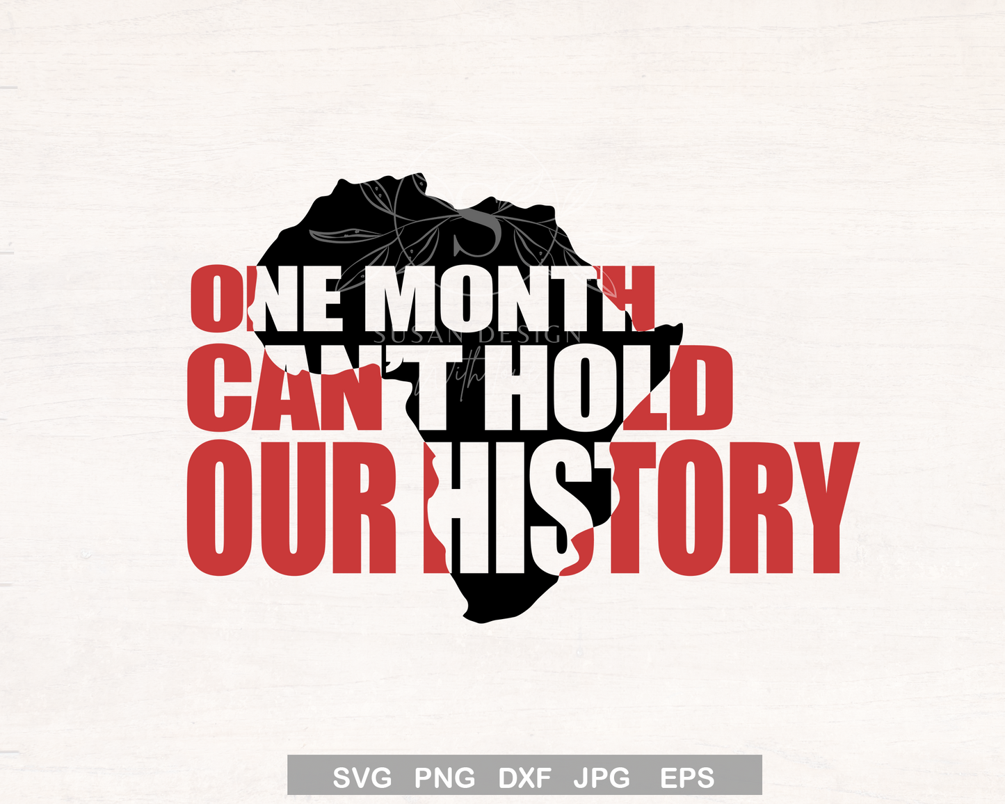 One month Can't Hold Our History, Juneteenth, svg file for Cricut