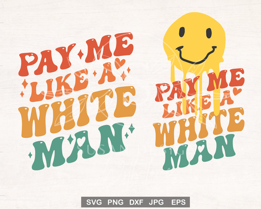 Retro Pay Me Like a White Man SVG Bunlde design, smile face Feminism SVG, woman png, svg files for cricut, silhouette