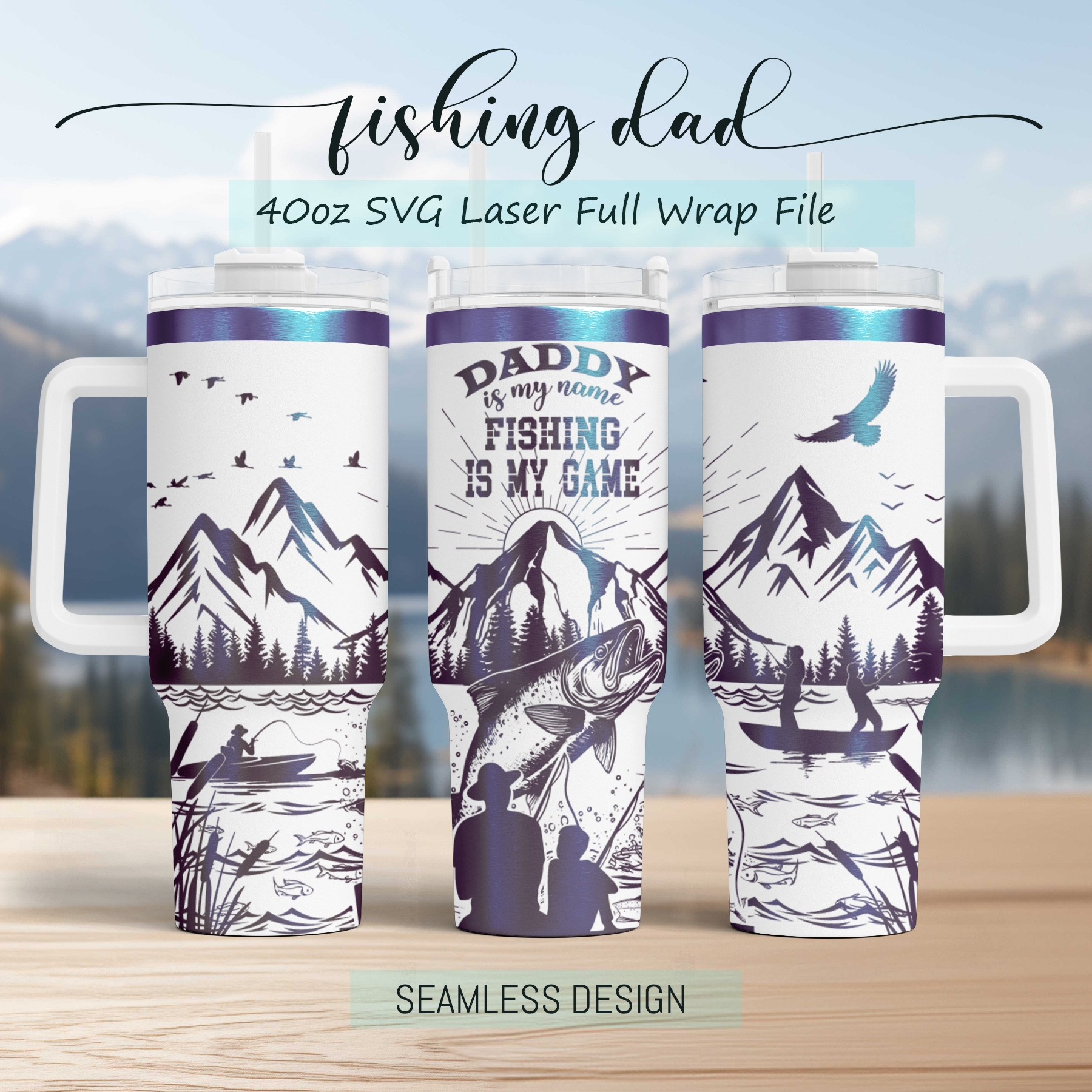 Daddy is my name Fishing is my Game SVG Engraved Full Wrap Seamless Design 40oz Tumbler, Digital Download, SVG Laser Rotary, PNG sublimation