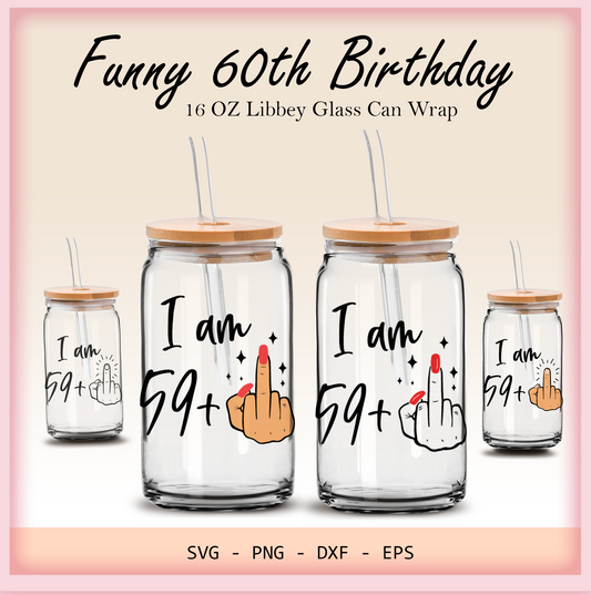 Funny 60th birthday 16oz Libbey glass can wrap, bundle for men women, SVG cutting file for Cricut, PNG sublimation, Single and Layered SVG