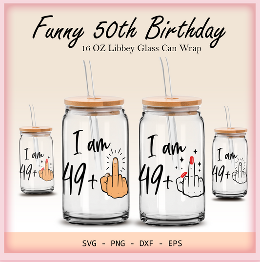 Funny 50th birthday 16oz Libbey glass can wrap, bundle for men women, SVG cutting file for Cricut, PNG sublimation, Single and Layered SVG