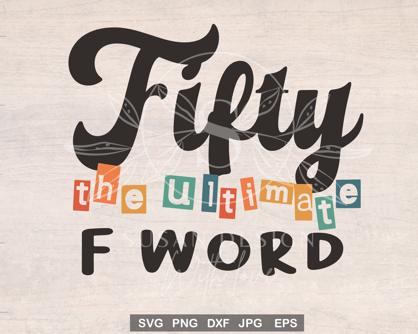 Retro Funny 50th Birthday SVG, Fifty The Ultimate F Word Svg