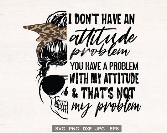 Attitude Problem Svg, sassy sarcastic Svg, messy bun, mom life, Snarky Humor SVG, SVG files for Cricut, PNG sublimation