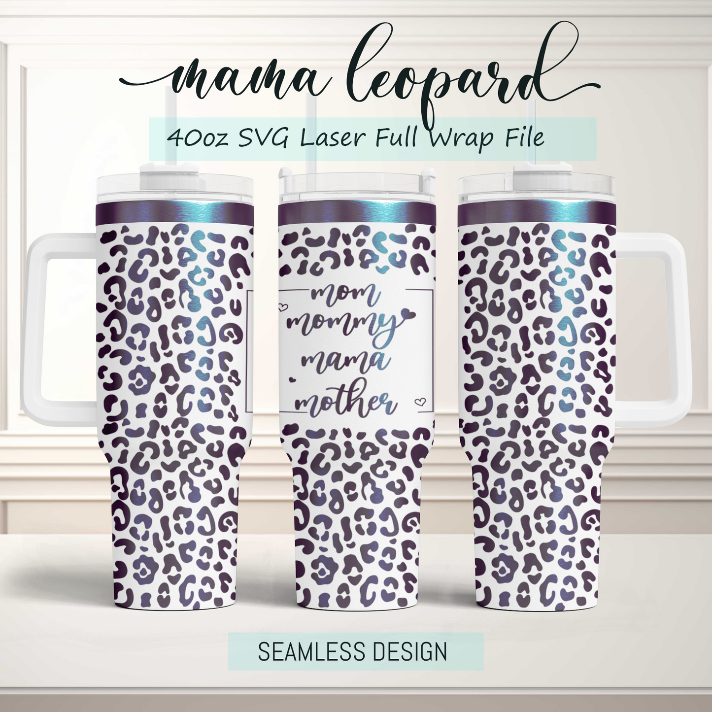 Mama mom mother Leopard 40oz Tumbler SVG Laser Engraved Full Wrap Seamless, Rotary and PNG sublimation