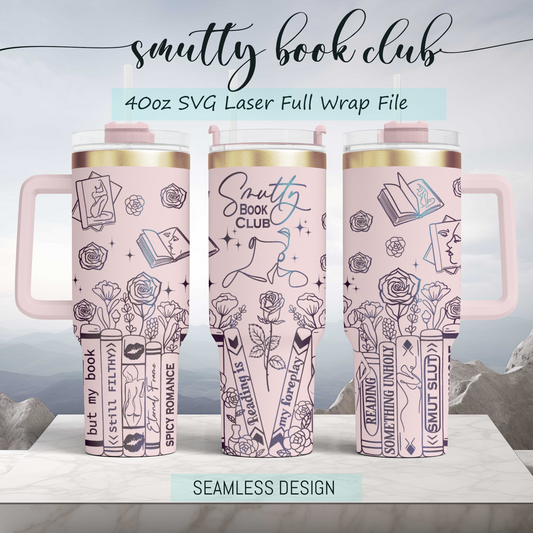 Smutty book club, funny book lover, Engraved Full Wrap Seamless 40oz Tumbler SVG Laser Rotary and PNG sublimation