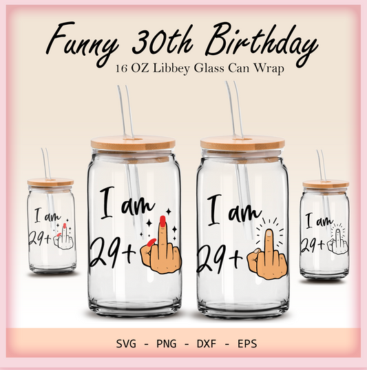 Funny 30th birthday 16oz Libbey glass can wrap, bundle for men women, SVG cutting file for Cricut, PNG sublimation, Single and Layered SVG