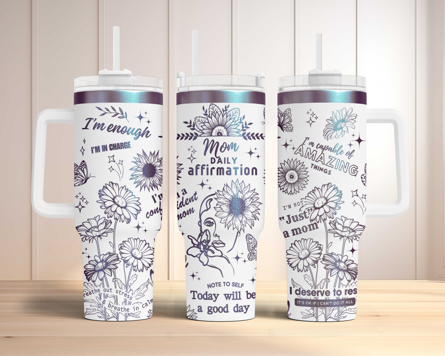 Mom Daily Affirmation 40oz Tumbler, sunflower Floral Mama 40oz Tumbler SVG Laser Engraved Full Wrap Seamless, Rotary and PNG sublimation