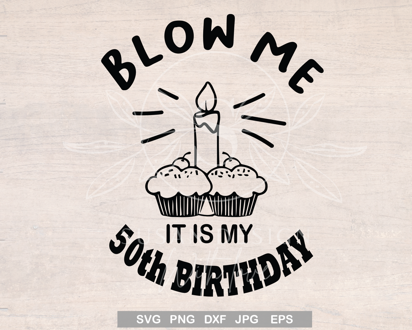 Blow me, It is my 50th Birthday SVG