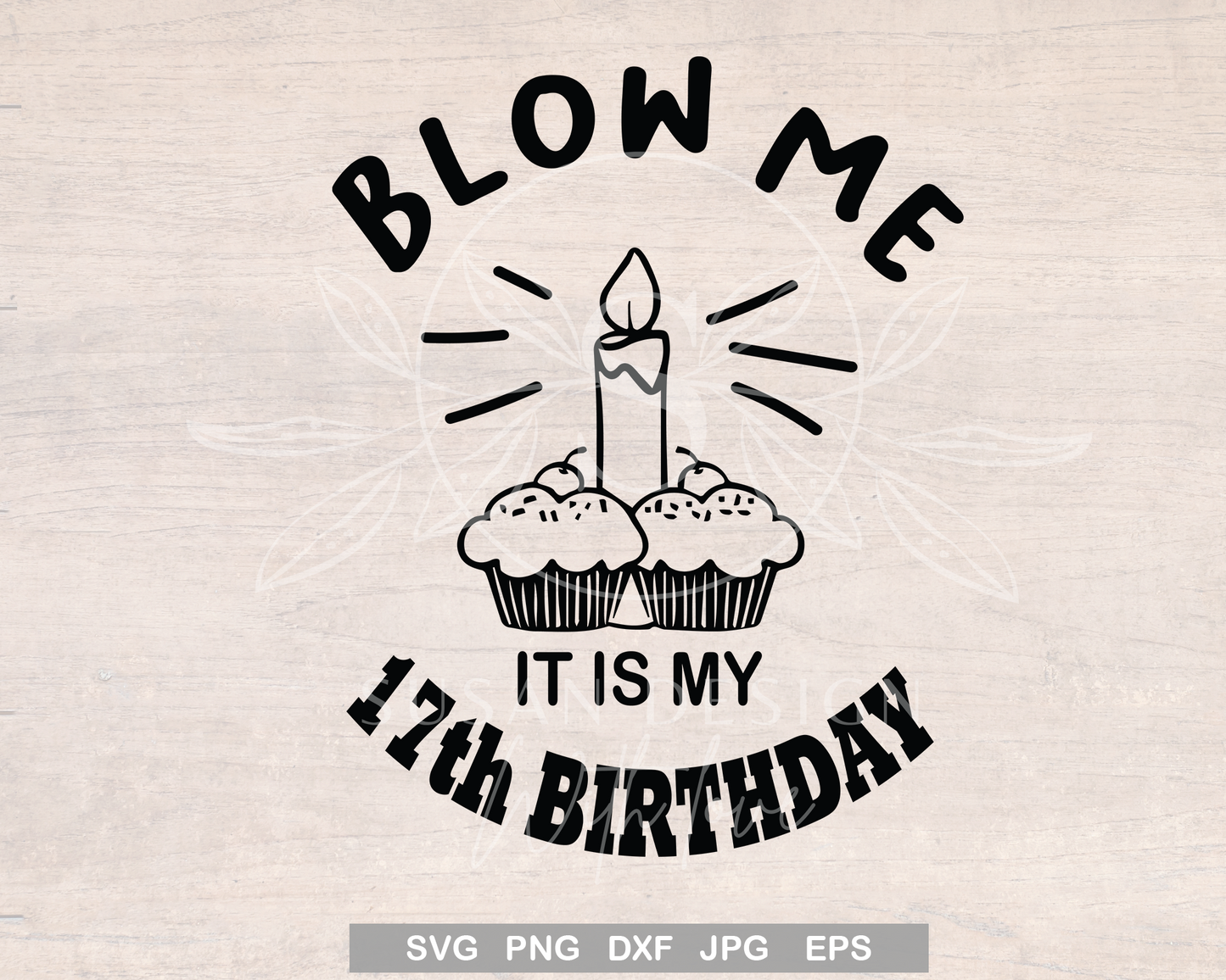 Blow me, It is my 17th Birthday SVG for funny Birthday and birthday AF gift, party.