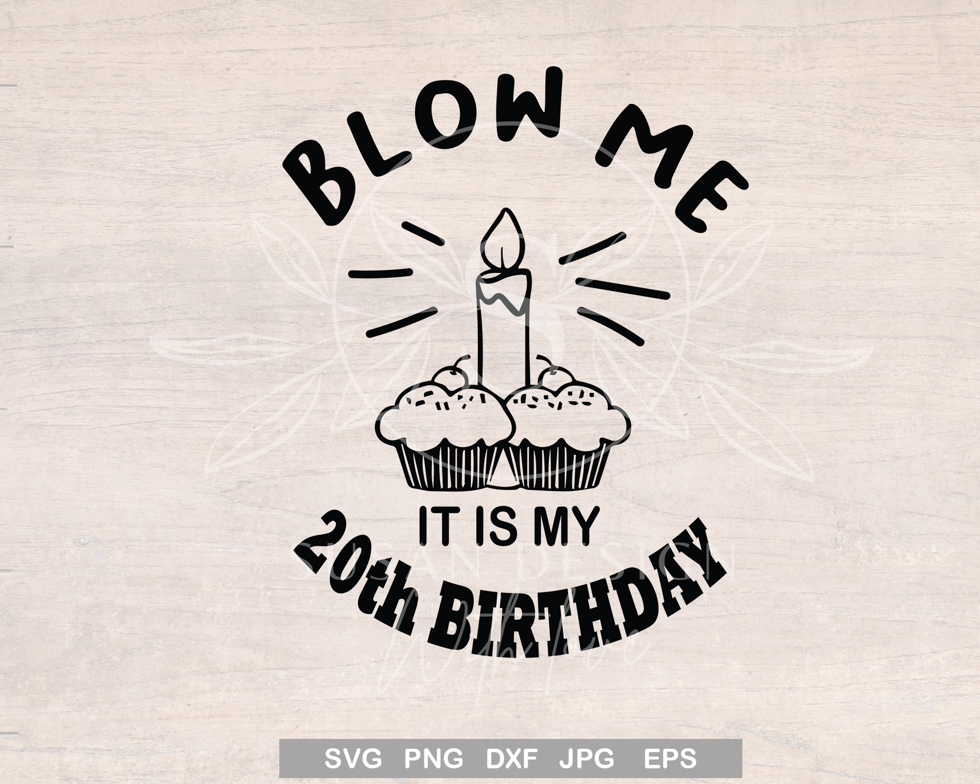 Blow me, It is my 20th Birthday SVG