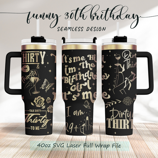 Funny 30th birthday, adult humor, birthday girl 40oz Tumbler SVG Laser Engraved Full Wrap Seamless, Rotary and PNG sublimation