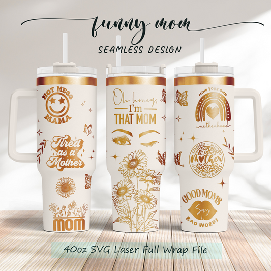 Funny Mom life, Oh honey i'm that mom, 40oz Tumbler SVG Laser Engraved Full Wrap Seamless, Rotary and PNG sublimation