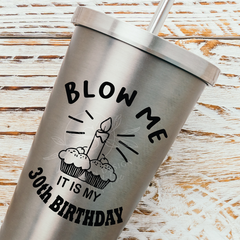 Blow me, It is my 30th Birthday SVG – SVG-PNG Susandesign