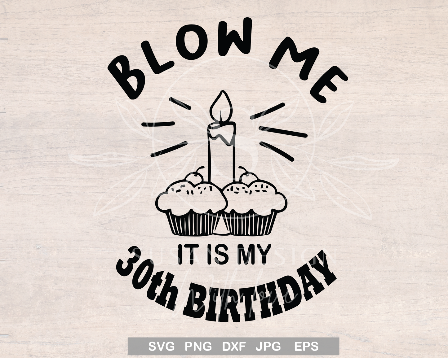 Blow me, It is my 30th Birthday SVG