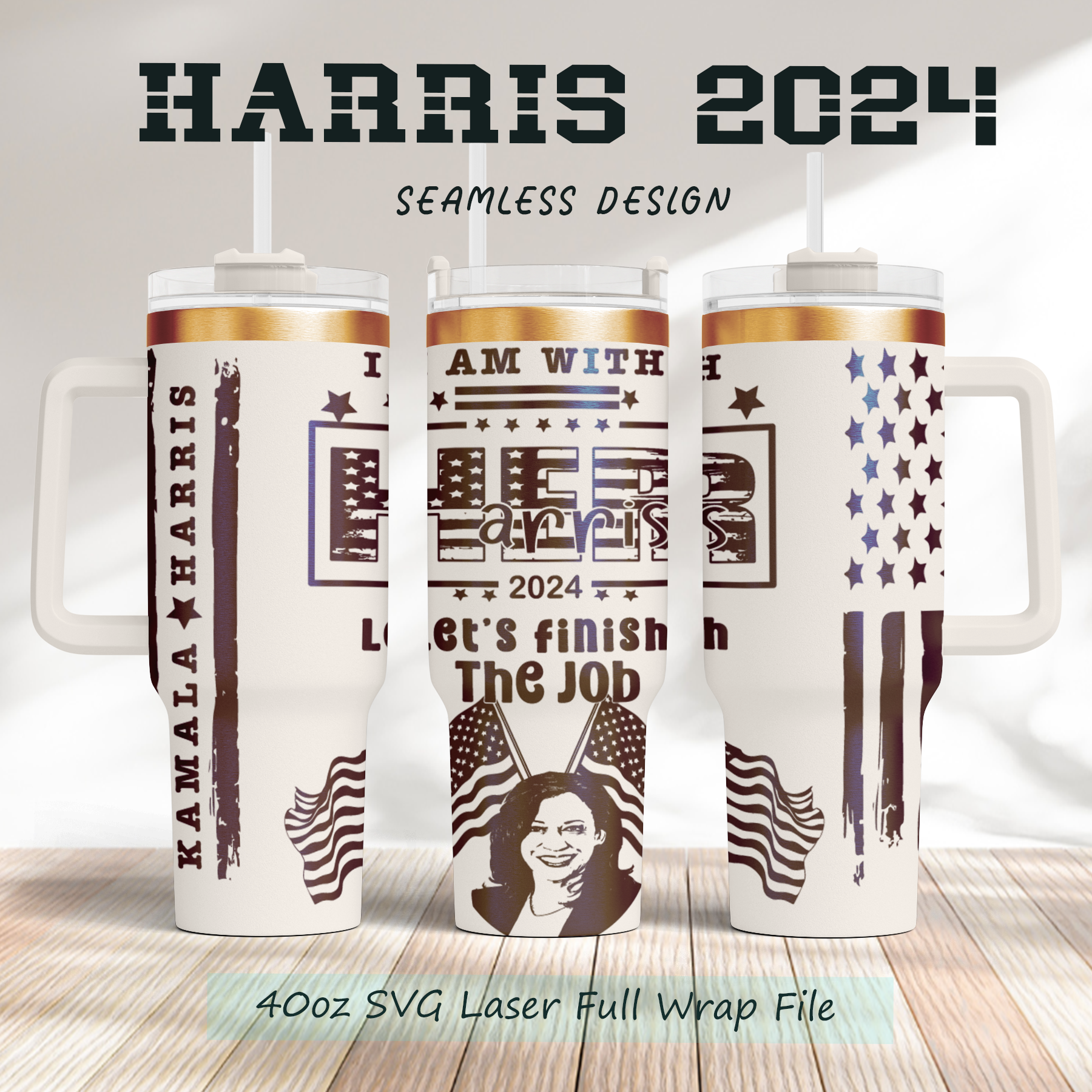 Kamala Harris 2024 Let's Finish The Job 40oz Tumbler SVG Laser Engraved Full Wrap Seamless, Rotary and PNG sublimation