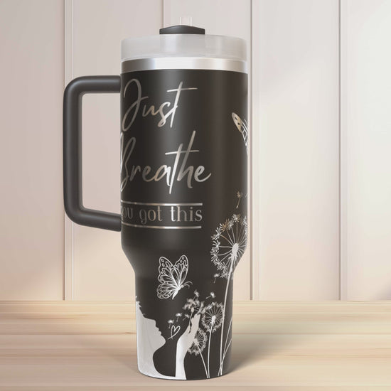 Just Breathe you got this 40oz Tumbler Laser Engraved Full Wrap Seamless Design, SVG Laser PNG sublimation