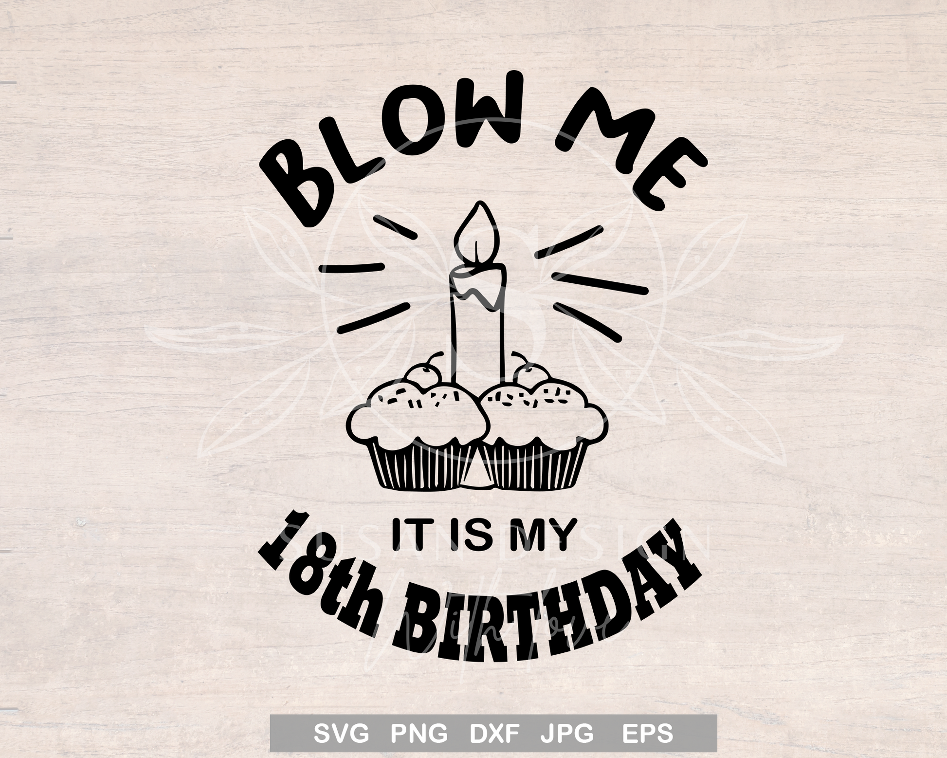 Blow me, It is my 18th Birthday SVG