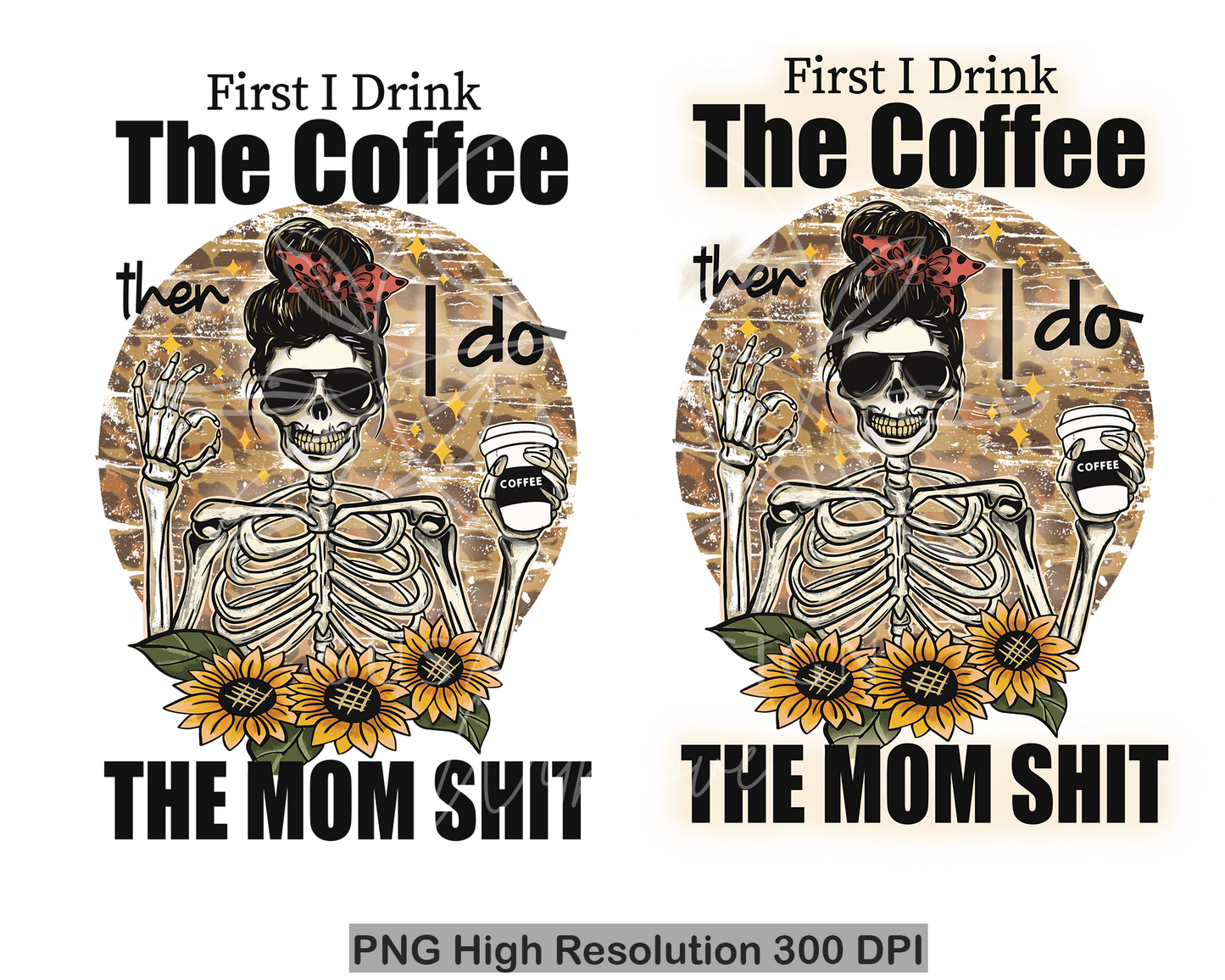 First I drink Coffee Then I do Mom Shit OK PNG Bundle, Messy bun Mom life PNG Distressed Leopard