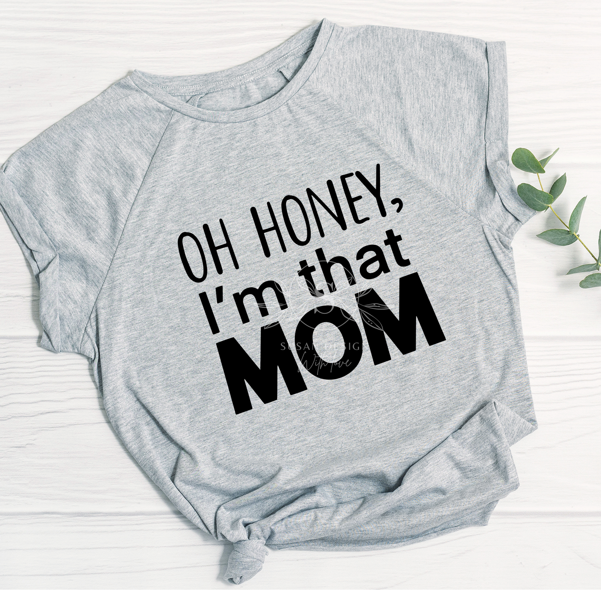 Oh Honey, I'm that Mom SVG, Funny mom life qoute