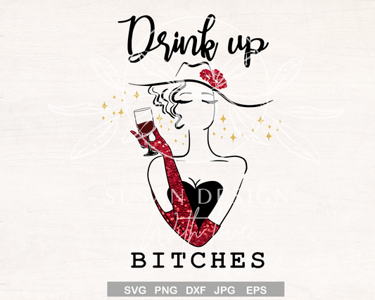 Woman Drink Up Bitches, Wine Sayings SVG