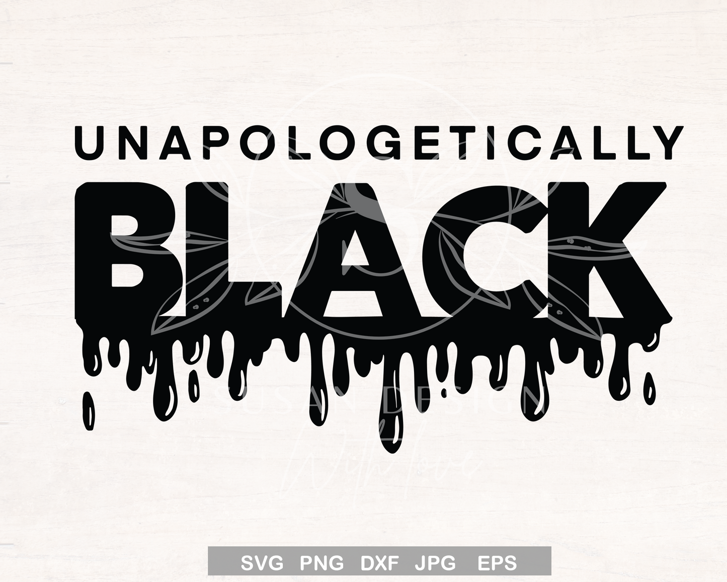 Unapologetically Black Dripping SVG Quote