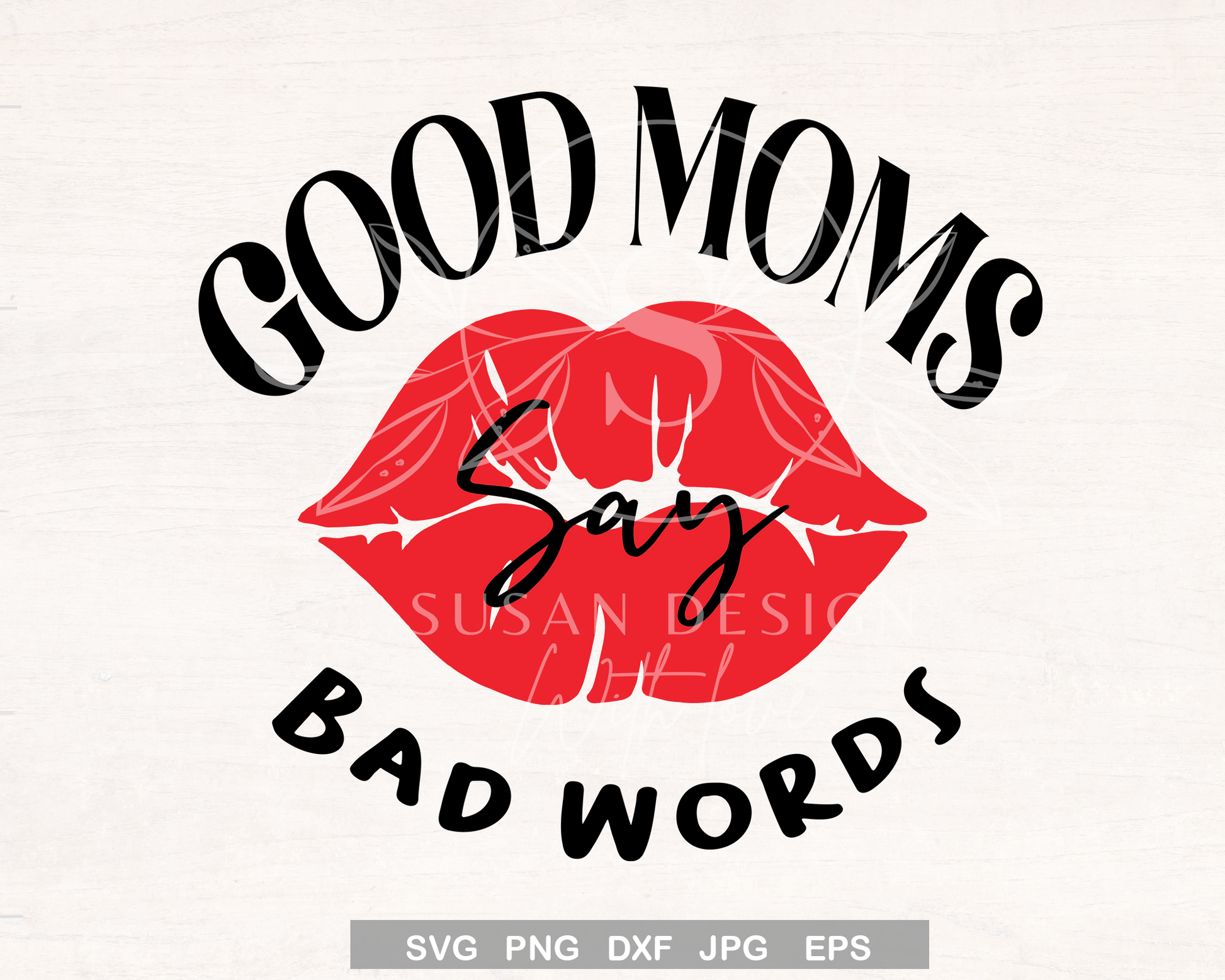 Good Moms Say Bad Words SVG, Funny mom life