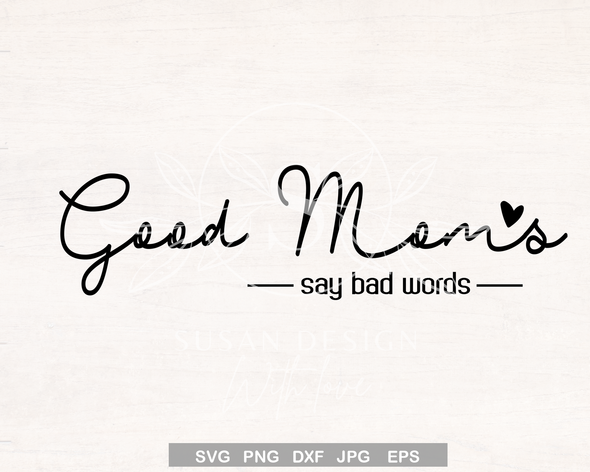 Good Moms Say Bad Words minimal SVG, Funny mom life